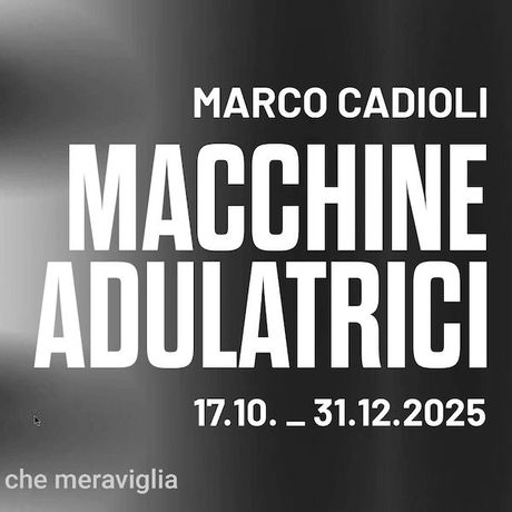 Marco Cadioli《MACCHINE ADULATRICI（谄媚机器）》：探索人机边界的数字艺术实验